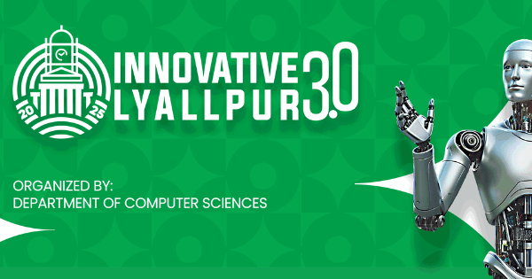 Innovative Lyallpur 3.0: Empowering Pakistan’s Future Through Student Innovation and Technological Brilliance Innovative Lyallpur 3.0