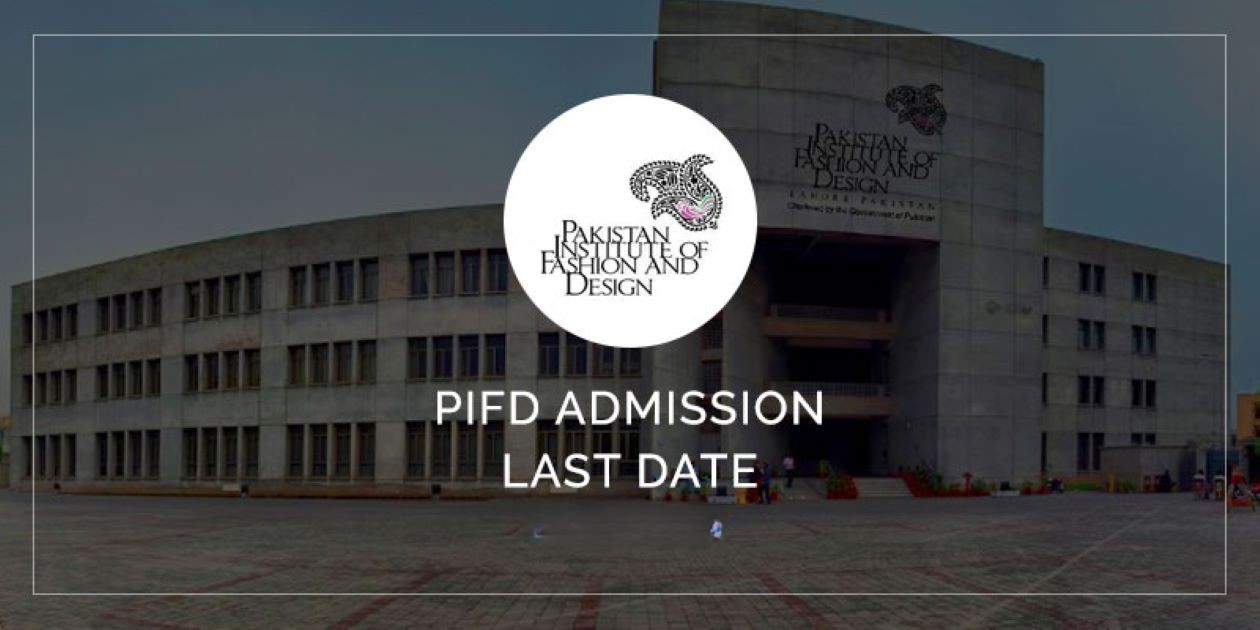 Pakistan Institute of Fashion and Design (PIFD)Lahore BS Admissions 2025