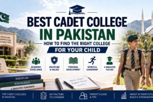 Best Cadet College in Pakistan: How to Find the Right College for Your Child